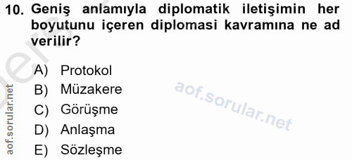 10. soru: Geniş anlamıyla diplomatik iletişimin her boyutunu içeren diplomasi kavramına ne ad verilir? A) Protokol B) Müzakere…