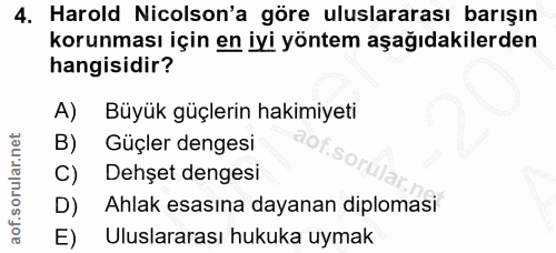 4. soru: Harold Nicolson'a göre uluslararası barışın korunması için en iyi yöntem aşağıdakilerden hangisidir? A) Büyük güçleri…