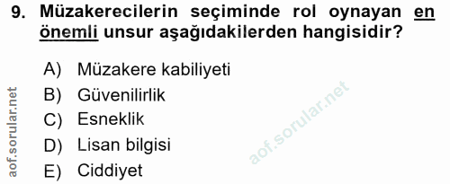 9. soru: Müzakerecilerin seçiminde rol oynayan en önemli unsur aşağıdakilerden hangisidir? A) Müzakere kabiliyeti B) Güvenilir…