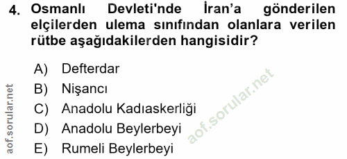 4. soru: Osmanlı Devleti'nde İran'a gönderilen elçilerden ulema sınıfından olanlara verilen rütbe aşağıdakilerden hangisidir?…