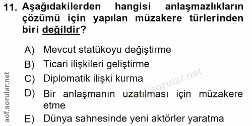 11. soru: Aşağıdakilerden| hangisi anlaşmazlıkların çözümü için yapılan müzakere türlerinden biri değildir? A) Mevcut statükoyu…