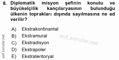 8. soru: Diplomatik misyon şefinin konutu ve büyükelçilik kançılaryasının bulunduğu ülkenin toprakları dışında sayılmasına ne…