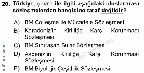 20. soru: Türkiye, çevre ile ilgili aşağıdaki uluslararası sözleşmelerden hangisine taraf değildir? A) BM Çölleşme ile Mücadele…