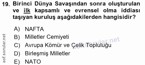 19. soru: Birinci Dünya Savaşından sonra oluşturulan ve ilk kapsamlı ve evrensel olma iddiası taşıyan kuruluş aşağıdakilerden h…