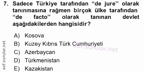 7. soru: Sadece Türkiye tarafından "de jure" olarak tanınmasına rağmen birçok ülke tarafından "de facto" olarak taninan devlet…