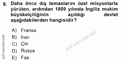 9. soru: Daha önce dış temaslarını özel misyonlarla yürüten, ardından 1809 yılında İngiliz mukim büyükelçiliğinin açıldığı dev…