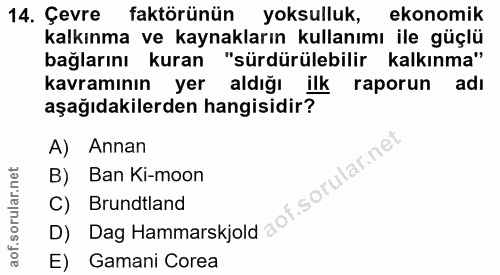 14. soru: Çevre faktörünün yoksulluk, ekonomik kalkınma ve kaynakların kullanımı ile güçlü bağlarını kuran "sürdürülebilir kalk…