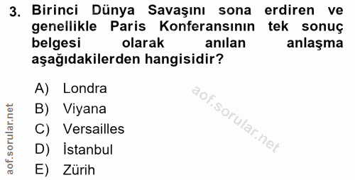3. soru: Birinci Dünya Savaşını sona erdiren ve genellikle Paris Konferansının tek sonuç belgesi olarak anılan anlaşma aşağıda…
