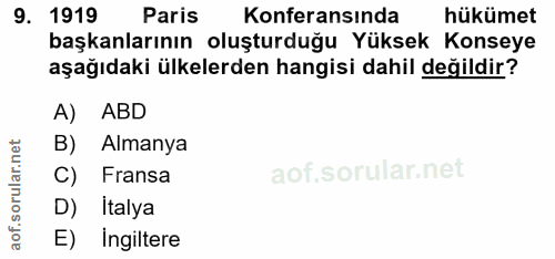 9. soru: 1919 Paris Konferansında hükümet başkanlarının oluşturduğu Yüksek Konseye aşağıdaki ülkelerden hangisi dahil değildir…