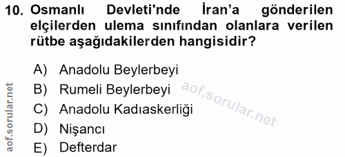 10. soru: Osmanlı Devleti'nde Iran'a gönderilen elçilerden ulema sınıfından olanlara verilen rütbe aşağıdakilerden hangisidir?…