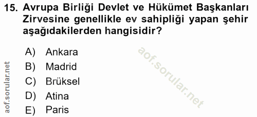 15. soru: Avrupa Birliği Devlet ve Hükümet Başkanları Zirvesine genellikle ev sahipliği yapan şehir aşağıdakilerden hangisidir?…
