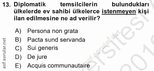 13. soru: Diplomatik temsilcilerin bulundukları ülkelerde ev sahibi ülkelerce istenmeyen kişi ilan edilmesine ne ad verilir? A)…
