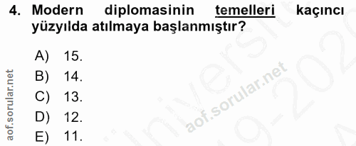4. soru: Modern diplomasinin temelleri kaçıncı yüzyılda atılmaya başlanmıştır? A) 15. B) 14. C) 13. D) 12. E) 11.