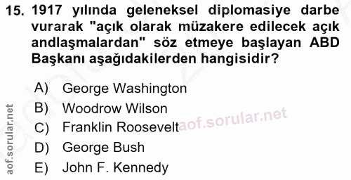 15. soru: 1917 yılında geleneksel diplomasiye darbe vurarak "açık olarak müzakere edilecek açık anlaşmalardan" söz etmeye başla…