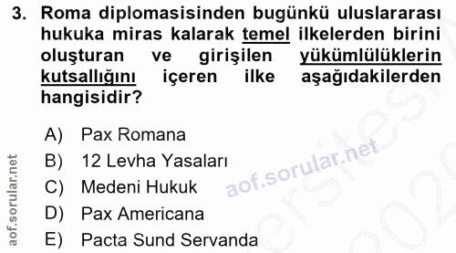 3. soru: Roma diplomasisinden bugünkü uluslararası hukuka miras kalarak temel ilkelerden birini oluşturan ve girişilen yükümlü…