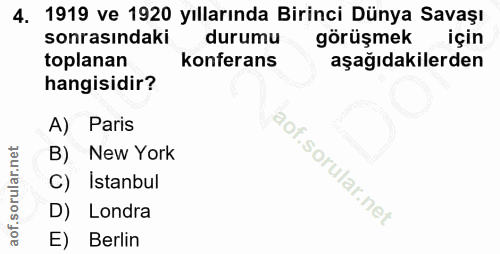 4. soru: 1919 ve 1920 yıllarında Birinci Dünya Savaşı sonrasındaki durumu görüşmek için toplanan konferans aşağıdakilerden han…