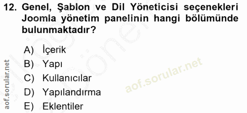 12. soru: Genel, Şablon ve Dil Yöneticisi seçenekleri Joomla yönetim panelinin hangi bölümünde bulunmaktadır? A) Içerik B) Yapı…