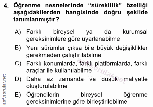 4. soru: Öğrenme nesnelerinde "süreklilik" özelliği aşağıdakilerden hangisinde doğru şekilde tanımlanmıştır? A) Farklı bireyse…