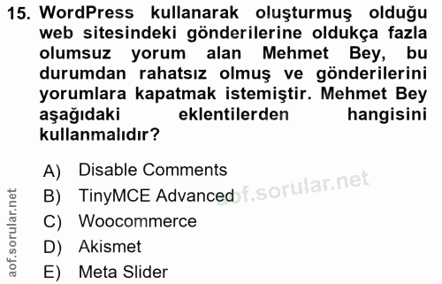 15. soru: WordPress kullanarak oluşturmuş olduğu web sitesindeki gönderilerine oldukça fazla olumsuz yorum alan Mehmet Bey, bu…
