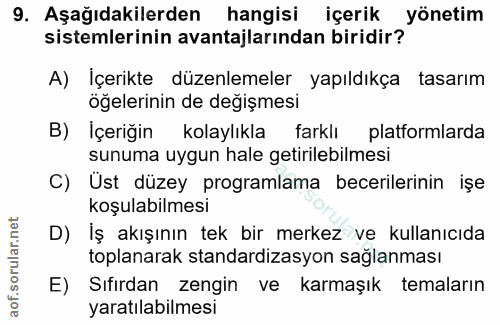 9. soru: Aşağıdakilerden hangisi içerik yönetim sistemlerinin avantajlarından biridir? A) Içerikte düzenlemeler yapıldıkça tas…