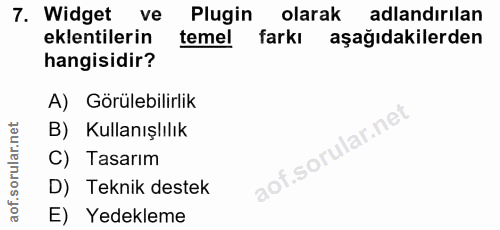 7. soru: Widget ve Plugin olarak adlandırılan eklentilerin temel farkı aşağıdakilerden hangisidir? A) Görülebilirlik B) Kullan…
