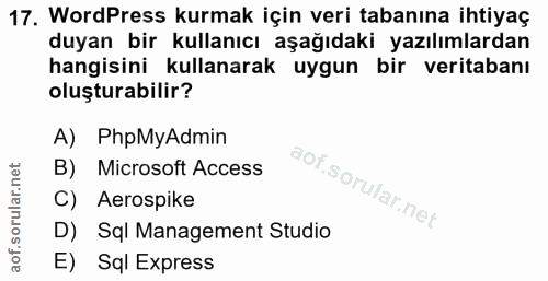 17. soru: WordPress kurmak için veri tabanına ihtiyaç duyan bir kullanıcı aşağıdaki yazılımlardan hangisini kullanarak uygun bi…
