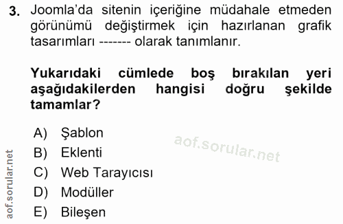 3. soru: Joomla'da sitenin içeriğine müdahale etmeden görünümü değiştirmek için hazırlanan grafik tasarımları --- olarak tanım…