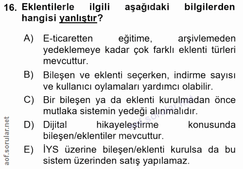 16. soru: Eklentilerle ilgili aşağıdaki bilgilerden hangisi yanlıştır? A) E-ticaretten eğitime, arşivlemeden yedeklemeye kadar…