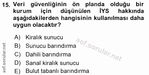 15. soru: Veri güvenliğinin ön planda olduğu bir kurum için düşünülenIYS hakkında aşağıdakilerden hangisinin kullanılması daha…