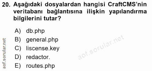 20. soru: Aşağıdaki dosyalardan hangisi CraftCMS'nin veritabanı bağlantısına ilişkin yapılandırma bilgilerini tutar? A) db.php…