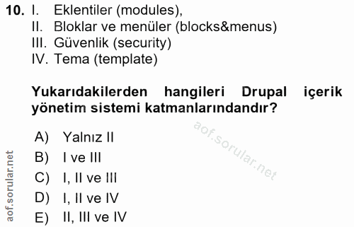 10. soru: I. Eklentiler (modules), II. Bloklar ve menüler (blocks&menus) III. Güvenlik (security) IV. Tema (template) Yukarıdak…