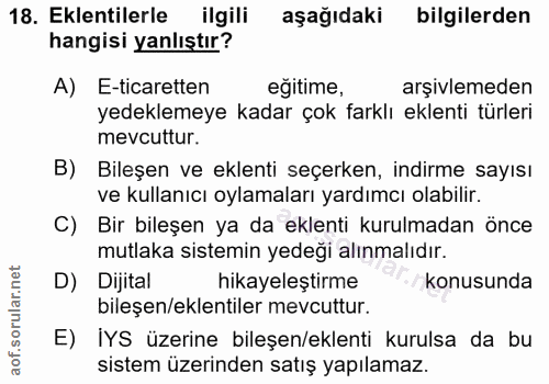 18. soru: Eklentilerle ilgili aşağıdaki bilgilerden hangisi yanlıştır? A) E-ticaretten eğitime, arşivlemeden yedeklemeye kadar…