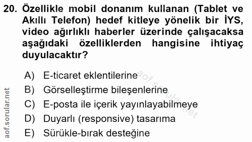 20. soru: Özellikle mobil donanım kullanan (Tablet ve Akıllı Telefon) hedef kitleye yönelik bir İYS, video ağırlıklı haberler ü…