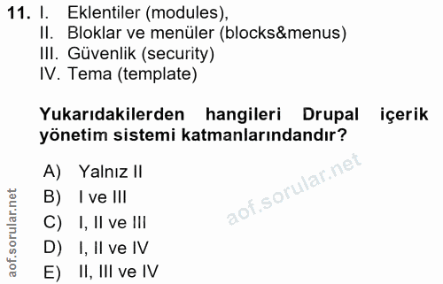 11. soru: I. Eklentiler (modules), II. Bloklar ve menüler (blocks&menus) III. Güvenlik (security) IV. Tema (template) Yukarıdak…