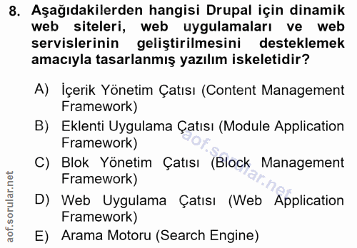 8. soru: Aşağıdakilerden hangisi Drupal için dinamik web siteleri, web uygulamaları ve web servislerinin geliştirilmesini dest…
