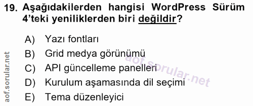 19. soru: Aşağıdakilerden hangisi WordPress Sürüm 4'teki yeniliklerden biri değildir? A) Yazı fontları B) Grid medya görünümü C…