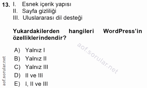 13. soru: .13. 1 Esnek içerik yapısı Il. Sayfa gizliliği IlI. Uluslararası dil desteği Yukardakilerden hangileri WordPress'in ö…