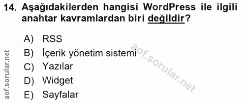 14. soru: Aşağıdakilerden hangisi WordPress ile ilgili anahtar kavramlardan biri değildir? B) Içerik yönetim sistemi A) RSS C)…