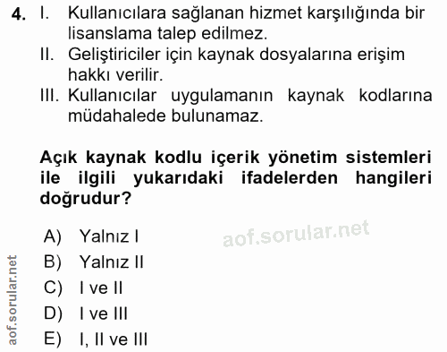 4. soru: l. Kullanıcılara sağlanan hizmet karşılığında bir lisanslama talep edilmez. II. Geliştiriciler için kaynak dosyaların…