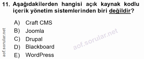 11. soru: Aşağıdakilerden hangisi açık kaynak kodlu içerik yönetim sistemlerinden biri değildir? A) Craft CMS B) Joomla C) Drup…