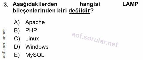 3. soru: Aşağıdakilerden hangisi LAMP bileşenlerinden biri değildir? A) Apache rular.net B) PHP C) Linux aof.s D) Windows E) M…
