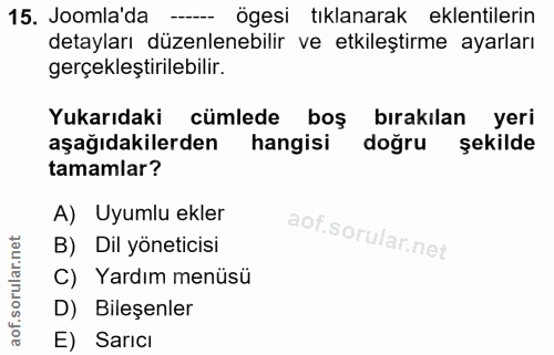 15. soru: Joomla'da - ögesi tıklanarak eklentilerin detayları düzenlenebilir ve etkileştirme ayarları gerçekleştirilebilir. Yuk…