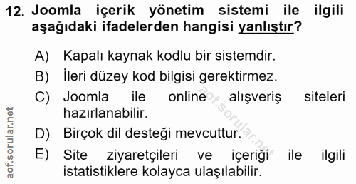 12. soru: Joomla içerik yönetim sistemi ile ilgili aşağıdaki ifadelerden hangisi yanlıştır? A) Kapalı kaynak kodlu bir sistemdi…