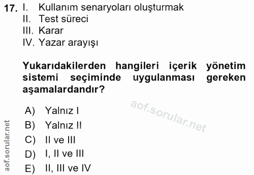 17. soru: 1. Kullanım senaryoları oluşturmak II. Test süreci IlI. Karar IV. Yazar arayışı Yukarıdakilerden hangileri içerik yön…