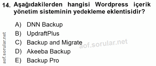 14. soru: Aşağıdakilerden hangisi Wordpress içerik yönetim sisteminin yedekleme eklentisidir? A) DNN Backup B) UpdraftPlus C) B…