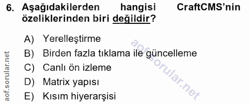 6. soru: Aşağıdakilerden hangisi CraftCMS'nin özeliklerinden biri değildir? A) Yerelleştirme B) Birden fazla tıklama ile günce…