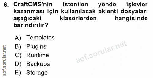 6. soru: CraftCMS'nin istenilen yönde işlevler kazanması için kullanılacak eklenti dosyaları aşağıdaki klasörlerden hangisinde…