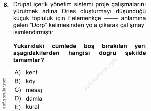 8. soru: Drupal içerik yönetim sistemi proje çalışmalarını yürütmek adına Dries oluşturmayı düşündüğü küçük topluluk için Fele…