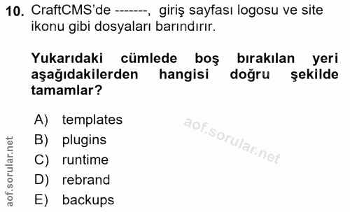 10. soru: CraftCMS'de -.., giriş sayfası logosu ve site ikonu gibi dosyaları barındırır. Yukarıdaki cümlede boş bırakılan yeri…