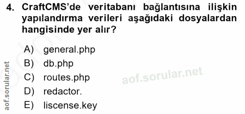 4. soru: CraftCMS'de veritabanı bağlantısına ilişkin yapılandırma verileri aşağıdaki dosyalardan hangisinde yer alır? A) gener…